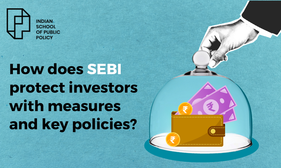 How Does Sebi Protect Investors With Measures And Key Policies