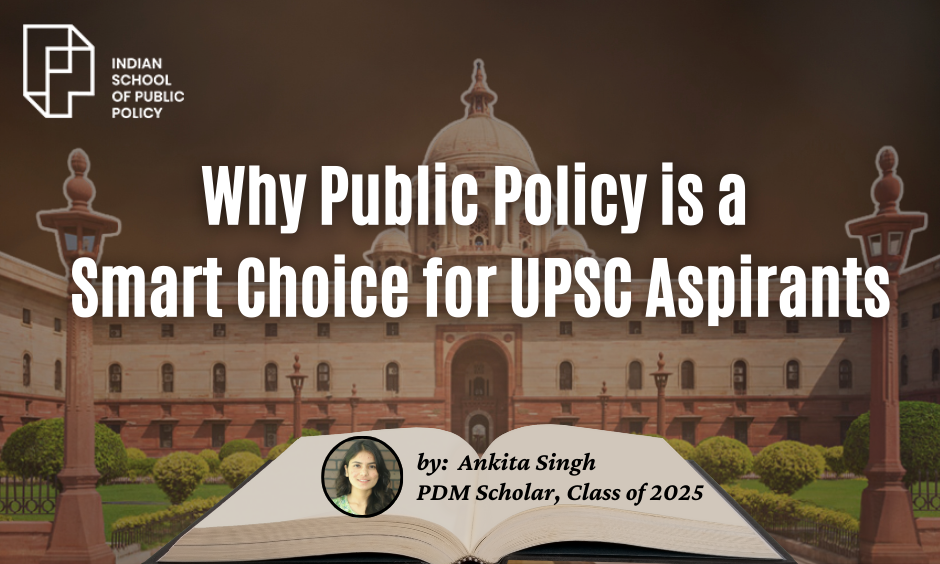 Why Public Policy Is A Smart Choice For Upsc Aspirants